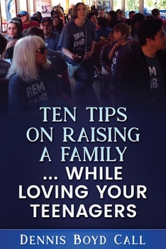 Paperback Ten Tips on Raising a Family ... While Loving Your Teenagers Book