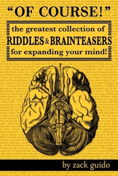 Paperback Of Course!: The Greatest Collection of Riddles & Brain Teasers For Expanding Your Mind Book