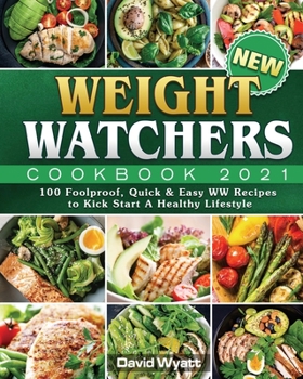 Paperback New Weight Watchers Cookbook 2021: 100 Foolproof, Quick & Easy WW Recipes to Kick Start A Healthy Lifestyle Book