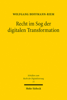 Recht Im Sog Der Digitalen Transformation: Herausforderungen (Schriften Zum Recht Der Digitalisierung, 11)