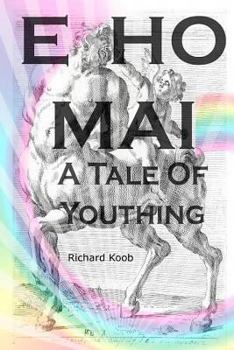 Paperback E Ho Mai: A Tale of Youthing Book