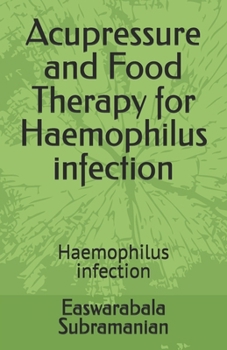 Paperback Acupressure and Food Therapy for Haemophilus infection: Haemophilus infection Book