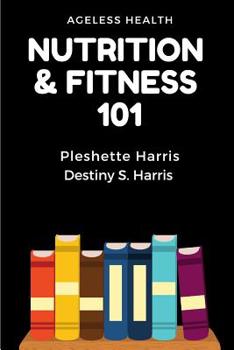 Paperback Nutrition & Fitness 101: Ageless Health Book