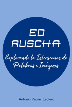 Paperback Ed Ruscha: Explorando la Intersección de Palabras e Imágenes [Spanish] Book