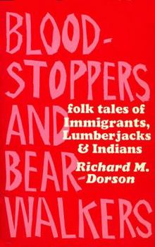 Paperback Bloodstoppers and Bearwalkers: Folk Traditions of the Upper Peninsula Book