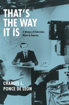 Hardcover That's the Way It Is: A History of Television News in America Book