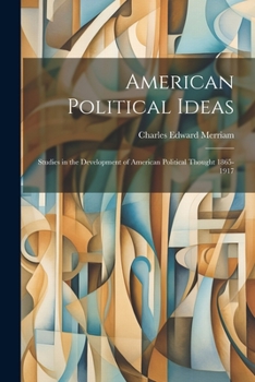 Paperback American Political Ideas; Studies in the Development of American Political Thought 1865-1917 Book
