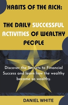 Paperback Habits of The Rich: The Daily Successful Activities of Wealthy People Book