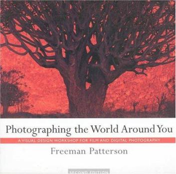 Paperback Photographing the World Around You: A Visual Design Workshop for Film and Digital Photography Book