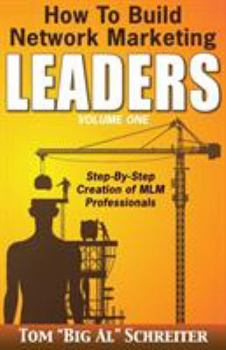 Paperback How To Build Network Marketing Leaders Volume One: Step-by-Step Creation of MLM Professionals Book
