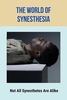 Paperback The World Of Synesthesia: Not All Synesthetes Are Alike: Book On Empaths Book