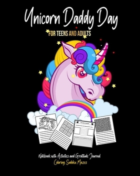 Unicorn Daddy Day: Fun Unicorn coloring notebook, Sudoku, mazes and gratitude journal Lined blank journal 8x10 with Fun activities perfect gift, present for fathers day