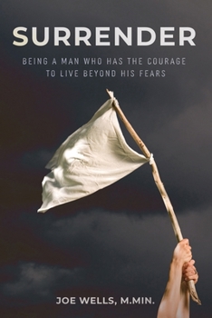 Paperback Surrender: Being a Man Who Has the Courage to Live Beyond His Fears Book