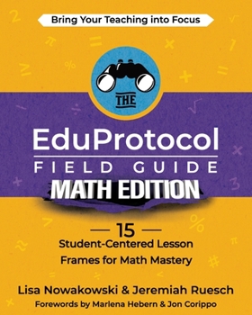 Paperback The EduProtocol Field Guide Math Edition: 15 Student-Centered Lesson Frames for Math Mastery Book