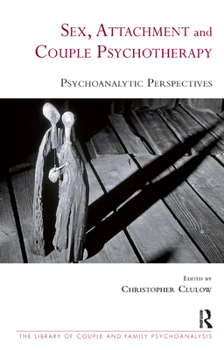 Hardcover Sex, Attachment and Couple Psychotherapy: Psychoanalytic Perspectives Book