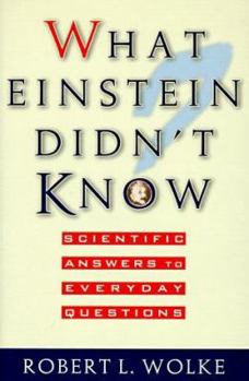 Hardcover What Einstein Didn't Know : Scientific Answers to Everyday Questions Book