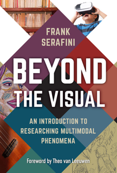 Hardcover Beyond the Visual: An Introduction to Researching Multimodal Phenomena Book
