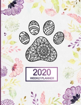 2020 Weekly Planner : January 2020 to December 2020 Monthly and Weekly Planner with One Year Daily Agenda Calendar, 12 Month Dog Paw Mandala Cover Organizer with Inspirational Quotes, Holidays, Notes