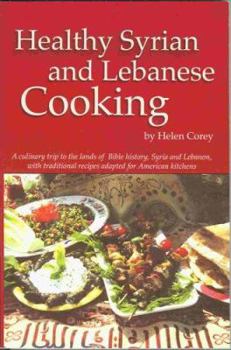 Paperback Healthy Syrian and Lebanese Cooking: A Culinary Trip To The Land Of Bible History-Syria and Lebanon Book