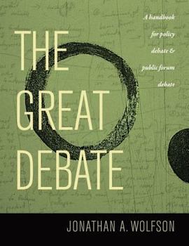 Paperback The Great Debate: A Handbook for Policy Debate and Public Forum Debate Book
