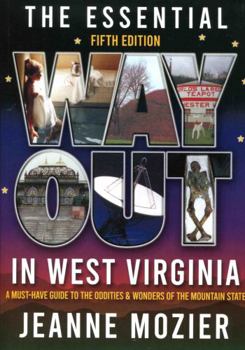 Paperback Essential Way Out in West Virginia: A Must-Have Guide to the Oddities and Wonders of the Mountain State Book
