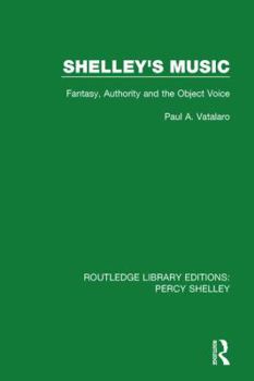 Paperback Shelley's Music: Fantasy, Authority and the Object Voice Book