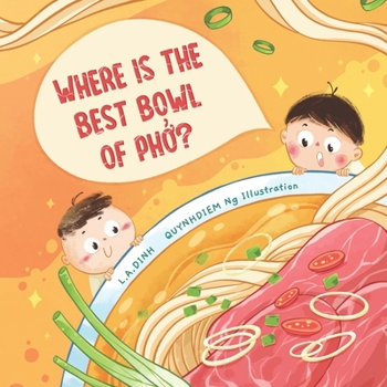 Paperback Where is the best bowl of Phở?: A story about Vietnam's famous Phở noodle soup Book