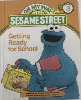 Getting ready for school: Featuring Jim Henson's Sesame Street Muppets (On my way with Sesame Street) - Book #3 of the On my way with Sesame street