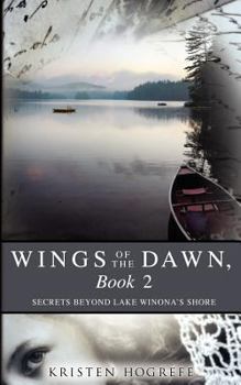 Paperback Wings of the Dawn, Book 2: Secrets Beyond Lake Winona's Shore Book