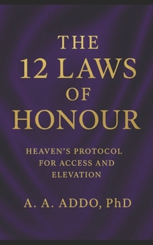 Paperback The 12 Laws of Honour: Heaven's Protocol for Access and Elevation Book