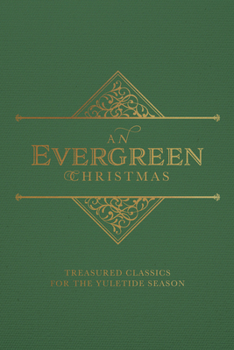 Hardcover An Evergreen Christmas: Treasured Classics for the Yuletide Season Book