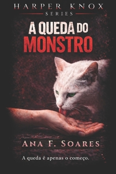 #3 - A Queda do Monstro: Slow-burn Dark Romance (HARPER KNOX SERIES - Português) (Portuguese Edition)