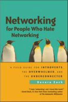Paperback Networking for People Who Hate Networking: A Field Guide for Introverts, the Overwhelmed, and the Underconnected Book