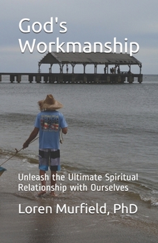 Paperback God's Workmanship: Unleash the Ultimate Spiritual Relationship with Ourselves Book
