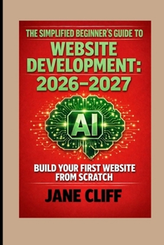 Paperback The Simplified Beginner's Guide to Website Development: 2026-2027 Book