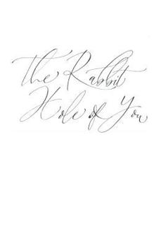 Paperback The Rabbit Hole of You: Writings Inspired by Memories of a Lover... Or Two. Book
