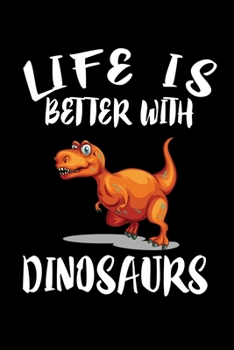 Paperback Life Is Better With Dinosaurs: Animal Nature Collection Book