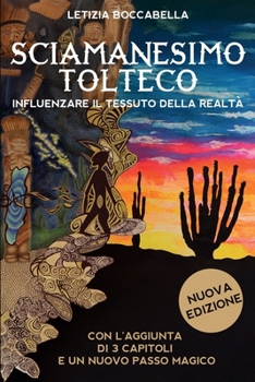 Paperback Sciamanesimo tolteco. Influenzare il tessuto della realtà [Italian] Book