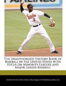 Paperback The Unauthorized History Book of Baseball in the United States with Focus on Minority Leagues and Major League Baseball Book