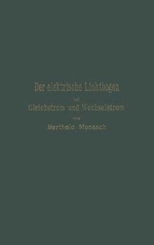 Paperback Der Elektrische Lichtbogen Bei Gleichstrom Und Wechselstrom Und Seine Anwendungen [German] Book