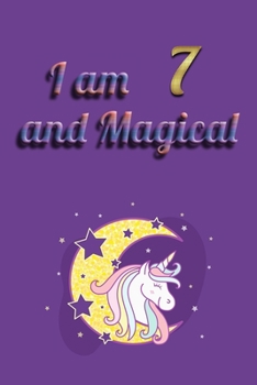 Paperback I am 7 and Magical: Unicorn Journal Notebook for Birthday Girls ! Unicorn Journal or Unicorn blank Notbook Book