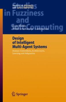 Paperback Design of Intelligent Multi-Agent Systems: Human-Centredness, Architectures, Learning and Adaptation Book