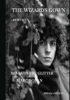 Paperback The Wizard's Gown - Rewoven. Beneath the Glitter of Marc Bolan. Book