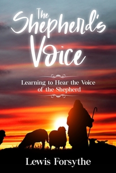 Paperback The Shepherd's Voice: Learning to Hear the Voice of the Shepherd Book