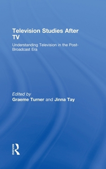 Hardcover Television Studies After TV: Understanding Television in the Post-Broadcast Era Book