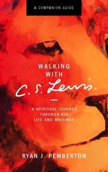 Paperback Walking with C.S. Lewis, Companion Guide: A Spiritual Journey Through His Life and Writings Book