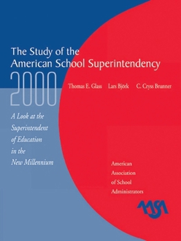 The Study of the American Superintendency, 2000: A Look at the Superintendent of Education in the New Millennium