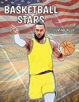 Paperback Basket Stars Coloring Book: All the Best Players of the Season Ready to Color (for Kids and Adults) Book