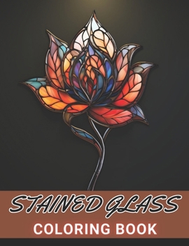 Paperback Stained Glass Flower Coloring Book: 100+ High-Quality and Unique Coloring Pages For All Fans Book