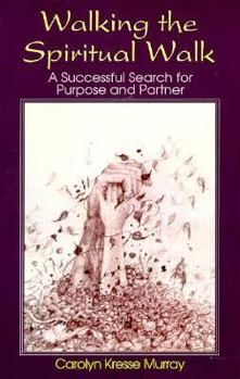 Paperback Walking the Spiritual Walk: A Successful Search for Purpose and Partner Book